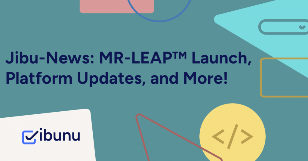 Jibu-News: MR-LEAP™ Launch, Platform Updates, and More!