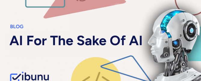 Are you using AI for the sake of AI